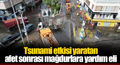 Tsunami etkisi yaratan afet sonrası mağdurlara yardım eli