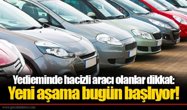 Yedieminde hacizli aracı olanlar dikkat: Yeni aşama bugün başlıyor!