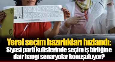 Yerel seçim hazırlıkları hızlandı: Siyasi parti kulislerinde seçim iş birliğine dair hangi senaryolar konuşuluyor?