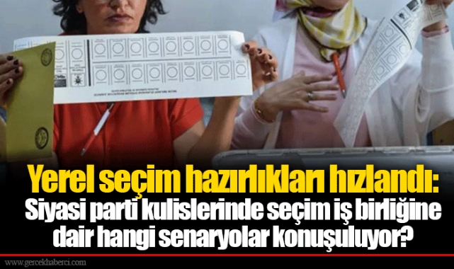Yerel seçim hazırlıkları hızlandı: Siyasi parti kulislerinde seçim iş birliğine dair hangi senaryolar konuşuluyor?
