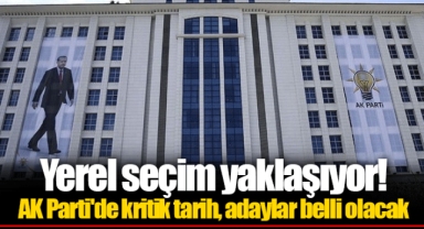 Yerel seçim yaklaşıyor! AK Parti'de kritik tarih, adaylar belli olacak