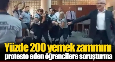 Yüzde 200 yemek zammını protesto eden öğrencilere soruşturma