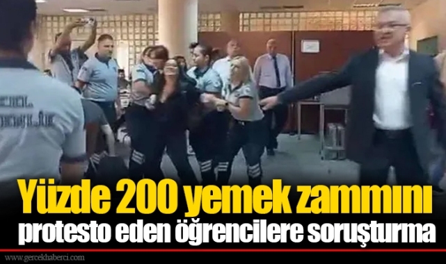 Yüzde 200 yemek zammını protesto eden öğrencilere soruşturma