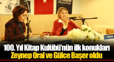 100. Yıl Kitap Kulübü’nün ilk konukları Zeynep Oral ve Gülce Başer oldu