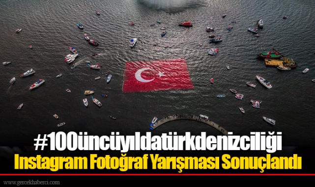 #100üncüyıldatürkdenizciliği Instagram Fotoğraf Yarışması Sonuçlandı