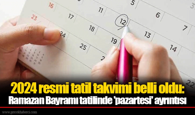 2024 resmi tatil takvimi belli oldu: Ramazan Bayramı tatilinde 'pazartesi' ayrıntısı