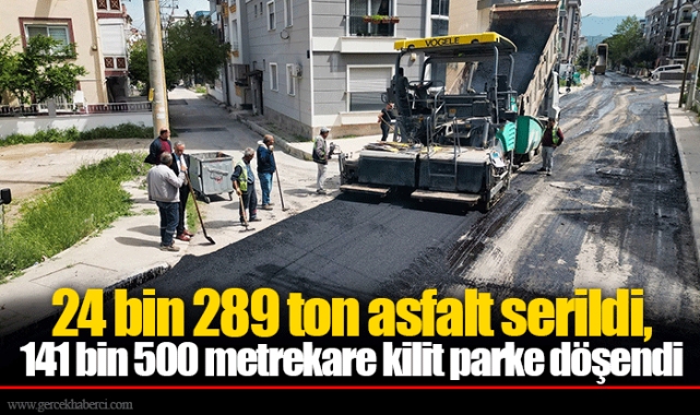 24 bin 289 ton asfalt serildi, 141 bin 500 metrekare kilit parke döşendi