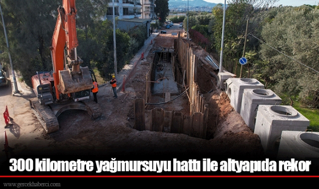 300 kilometre yağmursuyu hattı ile altyapıda rekor