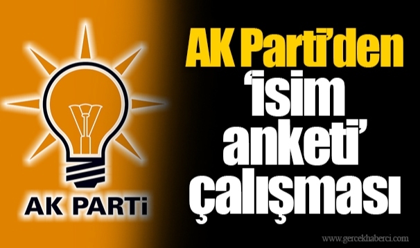 AK Parti’den ‘isim anketi’ çalışması