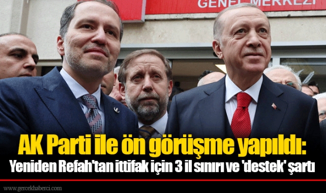 AK Parti ile ön görüşme yapıldı: Yeniden Refah'tan ittifak için 3 il sınırı ve 'destek' şartı