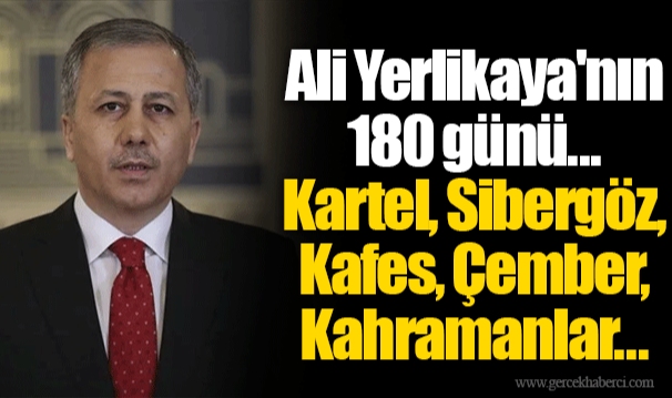 Ali Yerlikaya'nın 180 günü... Kartel, Sibergöz, Kafes, Çember, Kahramanlar...