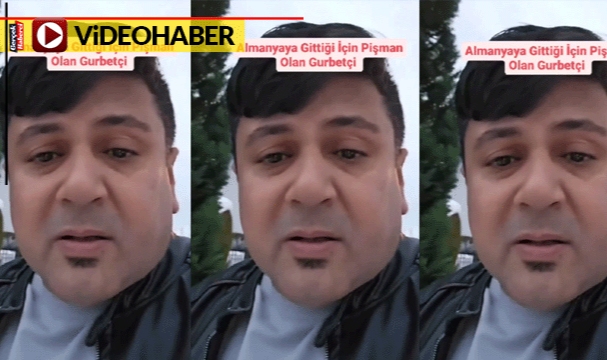 Almanya'ya giden gurbetçi, pişmanlığını böyle anlattı