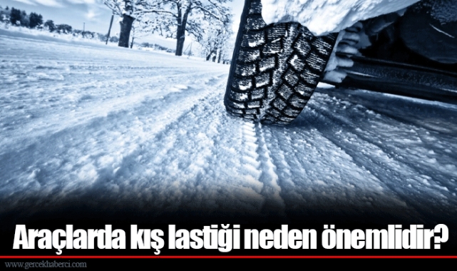 Araçlarda kış lastiği neden önemlidir?