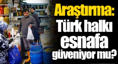 Araştırma: Türk halkı esnafa güveniyor mu?