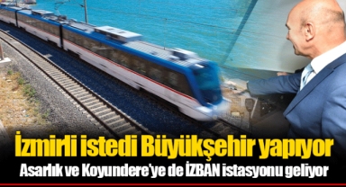 Asarlık ve Koyundere’ye de İZBAN istasyonu geliyor