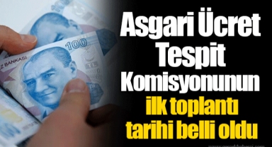 Asgari Ücret Tespit Komisyonunun ilk toplantı tarihi belli oldu