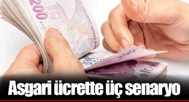 Asgari ücrette üç senaryo