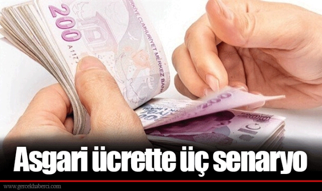Asgari ücrette üç senaryo