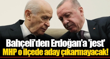 Bahçeli'den Erdoğan'a 'jest' MHP o ilçede aday çıkarmayacak!
