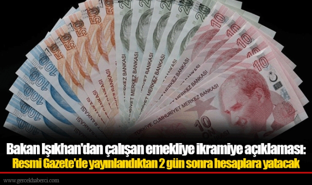 Bakan Işıkhan'dan çalışan emekliye ikramiye açıklaması: Resmi Gazete'de yayınlandıktan 2 gün sonra hesaplara yatacak