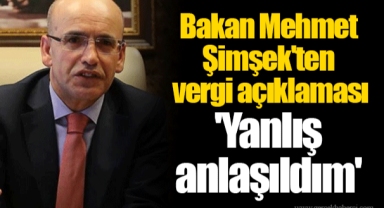 Bakan Mehmet Şimşek'ten vergi açıklaması 'Yanlış anlaşıldım'