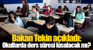Bakan Tekin açıkladı: Okullarda ders süresi kısalacak mı?