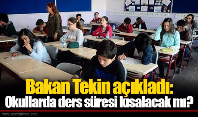 Bakan Tekin açıkladı: Okullarda ders süresi kısalacak mı?