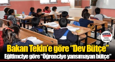 Bakan Tekin’e göre “Dev Bütçe” Eğitimciye göre “Öğrenciye yansımayan bütçe”