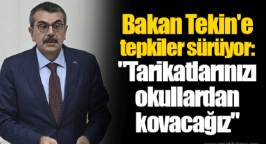 Bakan Tekin'e tepkiler sürüyor: