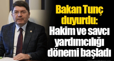 Bakan Tunç duyurdu: Hakim ve savcı yardımcılığı dönemi başladı