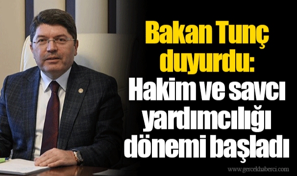 Bakan Tunç duyurdu: Hakim ve savcı yardımcılığı dönemi başladı