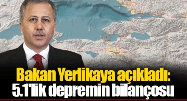 Bakan Yerlikaya açıkladı: 5.1'lik depremin bilançosu