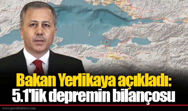 Bakan Yerlikaya açıkladı: 5.1'lik depremin bilançosu
