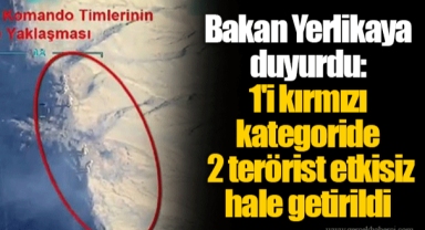 Bakan Yerlikaya duyurdu: 1'i kırmızı kategoride 2 terörist etkisiz hale getirildi