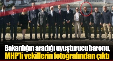 Bakanlığın aradığı uyuşturucu baronu, MHP'li vekillerin fotoğrafından çıktı