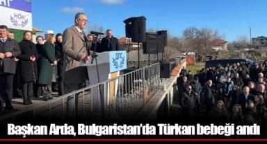 Başkan Arda, Bulgaristan’da Türkan bebeği andı