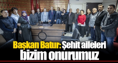 Başkan Batur: Şehit aileleri bizim onurumuz