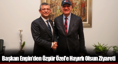 Başkan Engin’den Özgür Özel’e Hayırlı Olsun Ziyareti