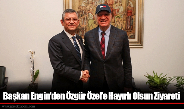 Başkan Engin’den Özgür Özel’e Hayırlı Olsun Ziyareti