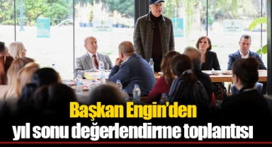 Başkan Engin’den yıl sonu değerlendirme toplantısı