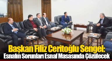 Başkan Filiz Ceritoğlu Sengel: Esnafın Sorunları Esnaf Masasında Çözülecek