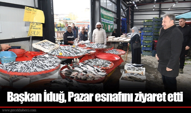 Başkan İduğ, Pazar esnafını ziyaret etti