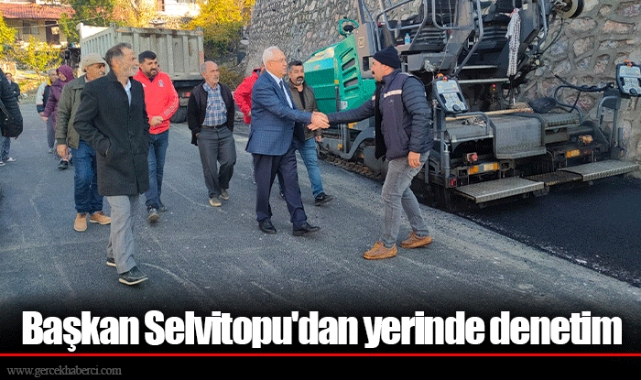 Başkan Selvitopu'dan yerinde denetim