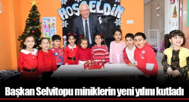 Başkan Selvitopu miniklerin yeni yılını kutladı