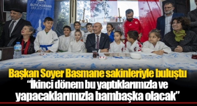 Başkan Soyer Basmane sakinleriyle buluştu