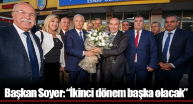 Başkan Soyer: “İkinci dönem başka olacak”