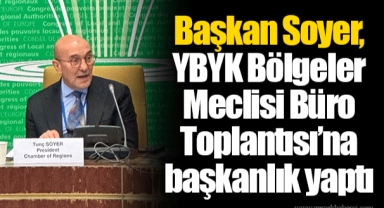 Başkan Soyer, YBYK Bölgeler Meclisi Büro Toplantısı’na başkanlık yaptı