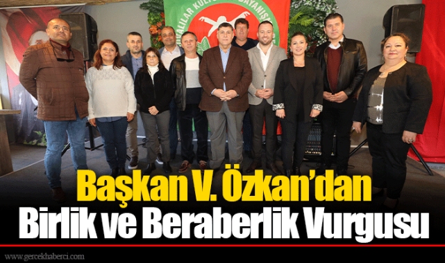 Başkan V. Özkan’dan Birlik ve Beraberlik Vurgusu