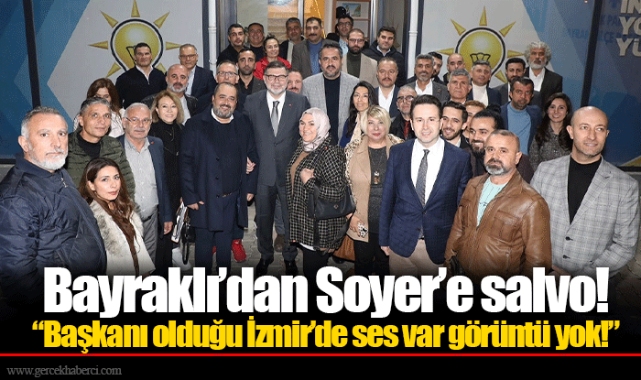 Bayraklı’dan Soyer’e salvo! “Başkanı olduğu İzmir’de ses var görüntü yok!”