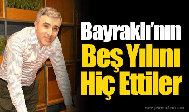 Bayraklı’nın Beş Yılını Hiç Ettiler
